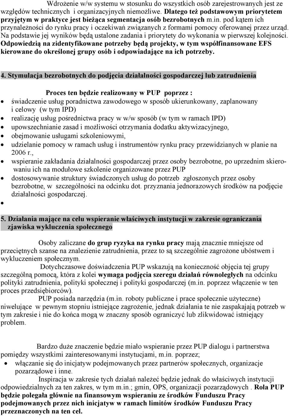 pod kątem ich przynależności do rynku pracy i oczekiwań związanych z formami pomocy oferowanej przez urząd.