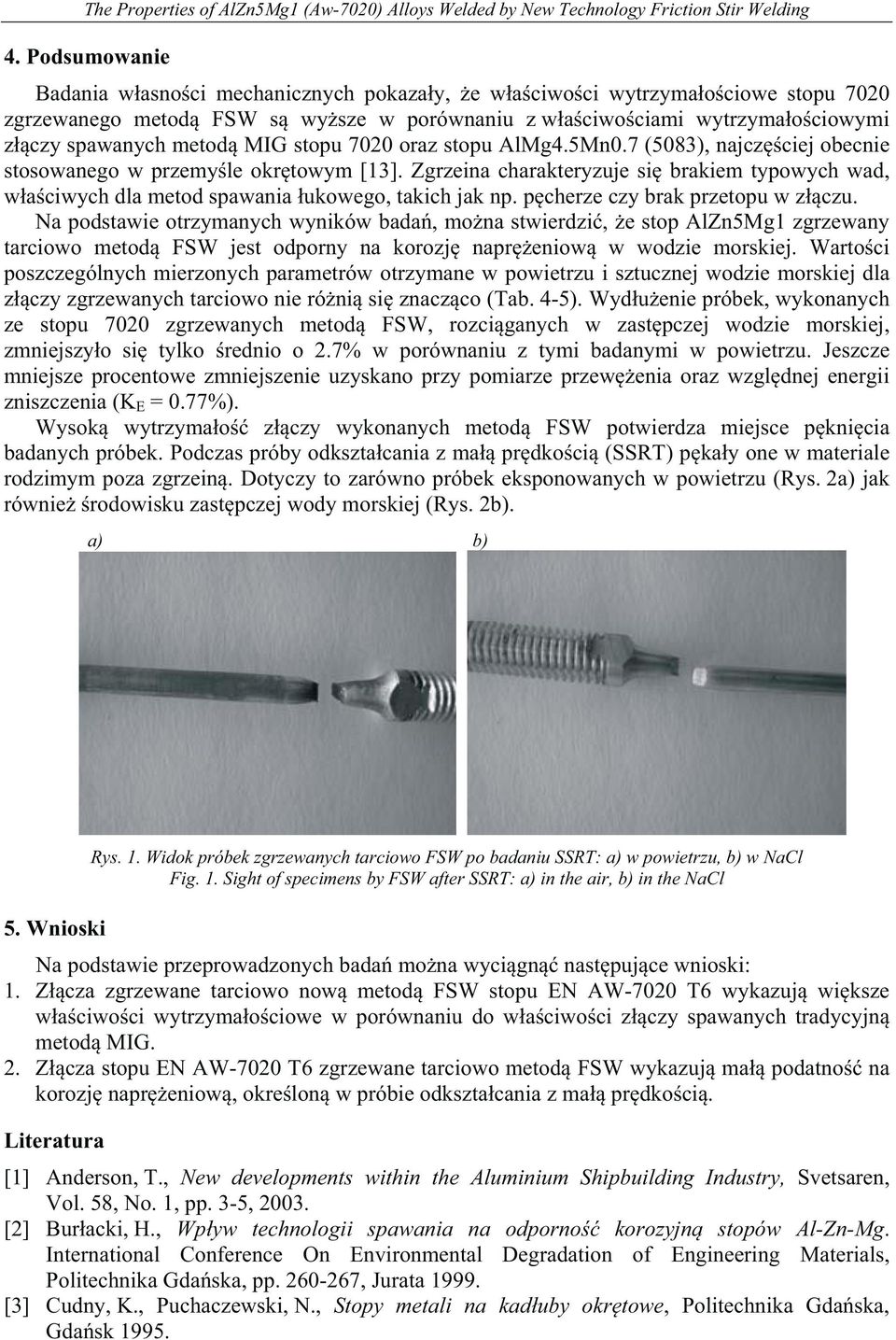 MIG stopu 7020 oraz stopu AlMg4.5Mn0.7 (5083), najcz ciej obecnie stosowanego w przemy le okr towym [13].