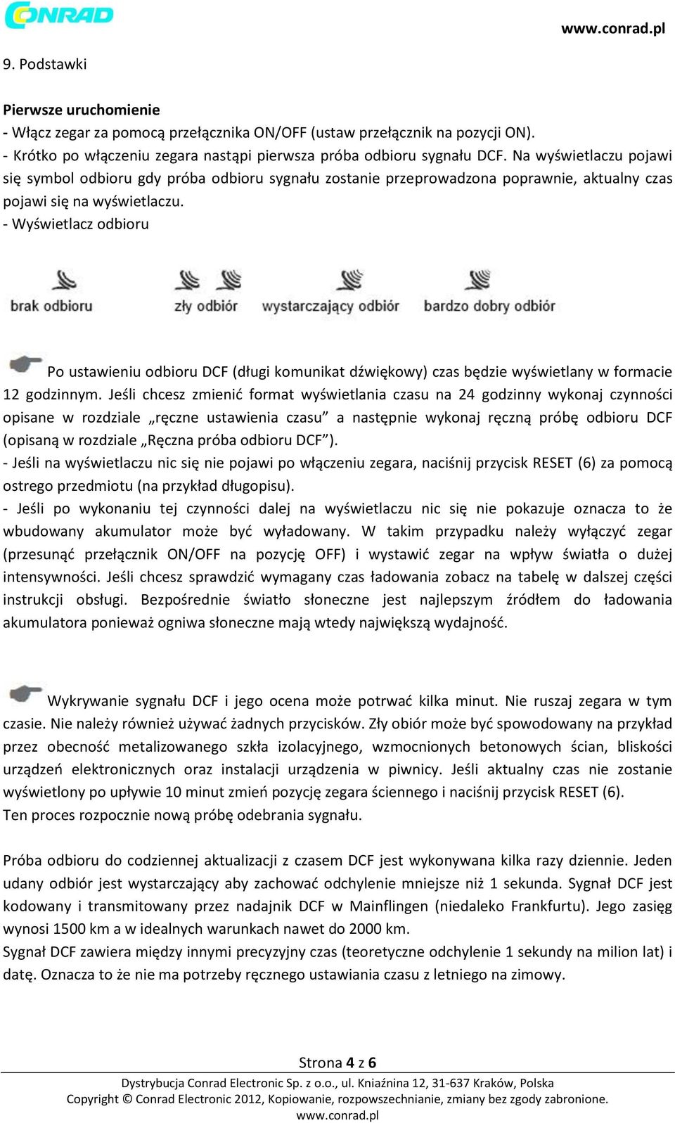 - Wyświetlacz odbioru Po ustawieniu odbioru DCF (długi komunikat dźwiękowy) czas będzie wyświetlany w formacie 12 godzinnym.