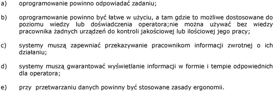 ilościowej jego pracy; c) systemy muszą zapewniać przekazywanie pracownikom informacji zwrotnej o ich działaniu; d) systemy muszą