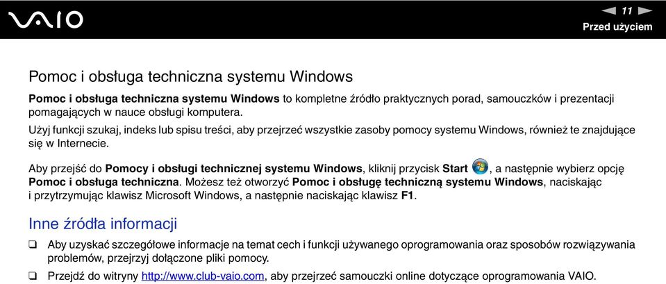 Aby przejść do Pomocy i obsługi technicznej systemu Windows, kliknij przycisk Start, a następnie wybierz opcję Pomoc i obsługa techniczna.