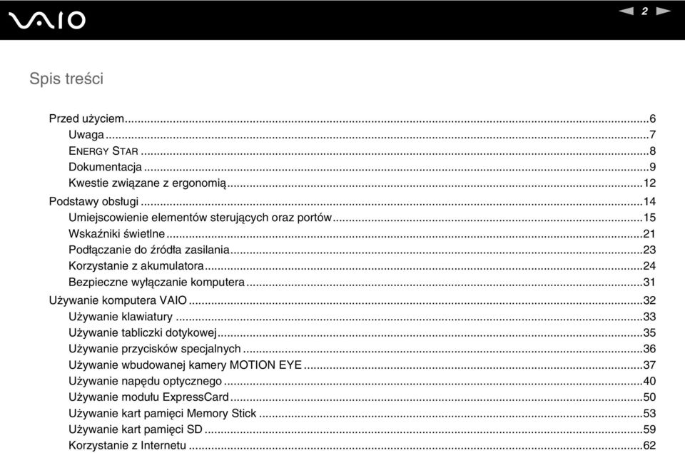 ..24 Bezpieczne wyłączanie komputera...31 Używanie komputera VAIO...32 Używanie klawiatury...33 Używanie tabliczki dotykowej...35 Używanie przycisków specjalnych.