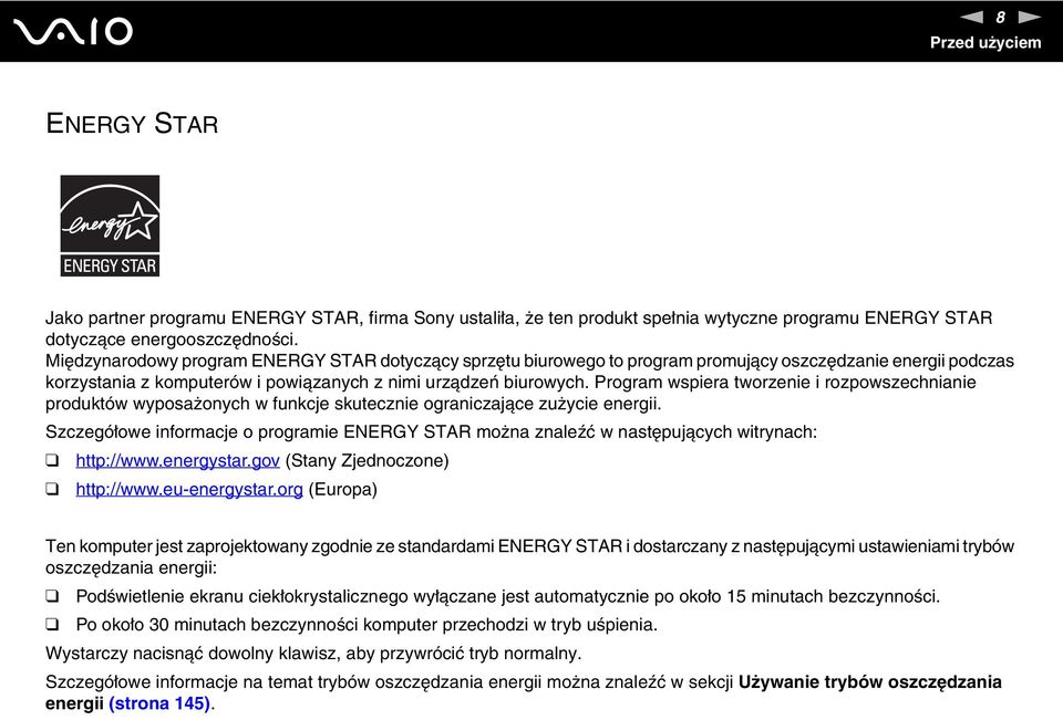 Program wspiera tworzenie i rozpowszechnianie produktów wyposażonych w funkcje skutecznie ograniczające zużycie energii.