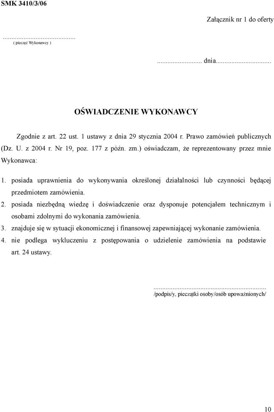 posiada uprawnienia do wykonywania określonej działalności lub czynności będącej przedmiotem zamówienia. 2.