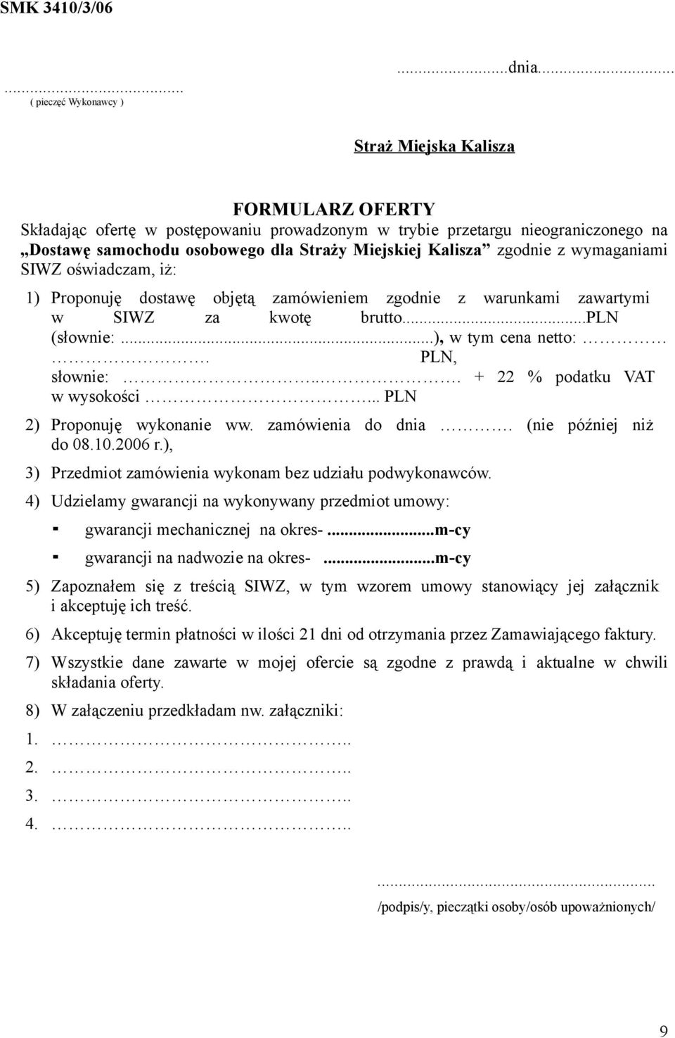 wymaganiami SIWZ oświadczam, iż: 1) Proponuję dostawę objętą zamówieniem zgodnie z warunkami zawartymi w SIWZ za kwotę brutto...pln (słownie:...), w tym cena netto:. PLN, słownie:.