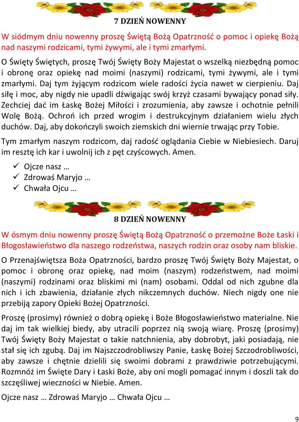 Daj tym żyjącym rodzicom wiele radości życia nawet w cierpieniu. Daj siłę i moc, aby nigdy nie upadli dźwigając swój krzyż czasami bywający ponad siły.