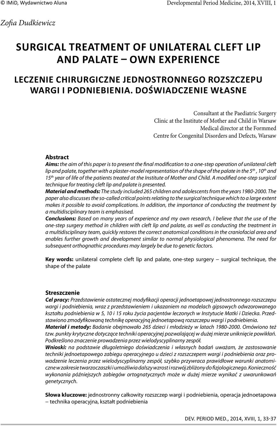 DOŚWIADCZENIE WŁASNE Consultant at the Paediatric Surgery Clinic at the Institute of Mother and Child in Warsaw Medical director at the Formmed Centre for Congenital Disorders and Defects, Warsaw