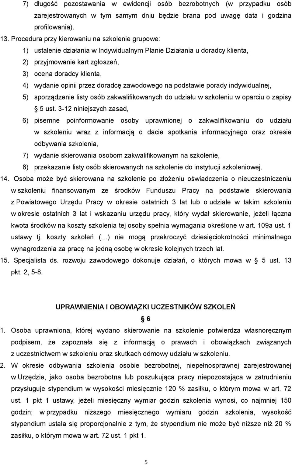 przez doradcę zawodowego na podstawie porady indywidualnej, 5) sporządzenie listy osób zakwalifikowanych do udziału w szkoleniu w oparciu o zapisy 5 ust.