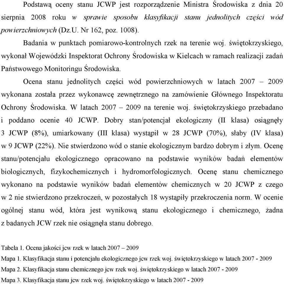 świętokrzyskiego, wykonał Wojewódzki Inspektorat Ochrony Środowiska w Kielcach w ramach realizacji zadań Państwowego Monitoringu Środowiska.