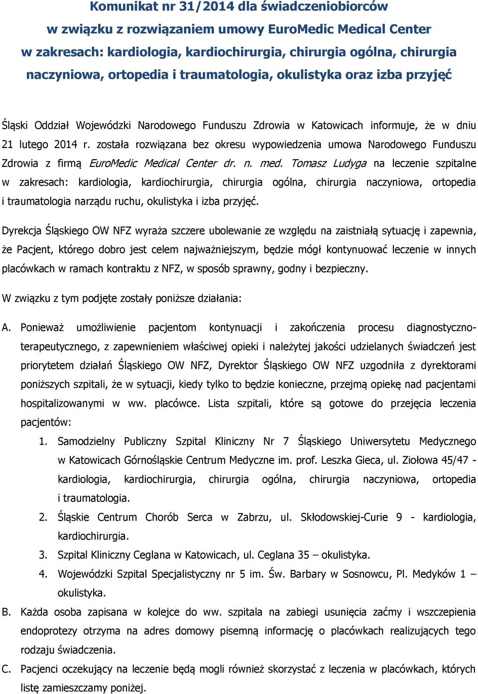 została rozwiązana bez okresu wypowiedzenia umowa Narodowego Funduszu Zdrowia z firmą EuroMedic Medical Center dr. n. med.