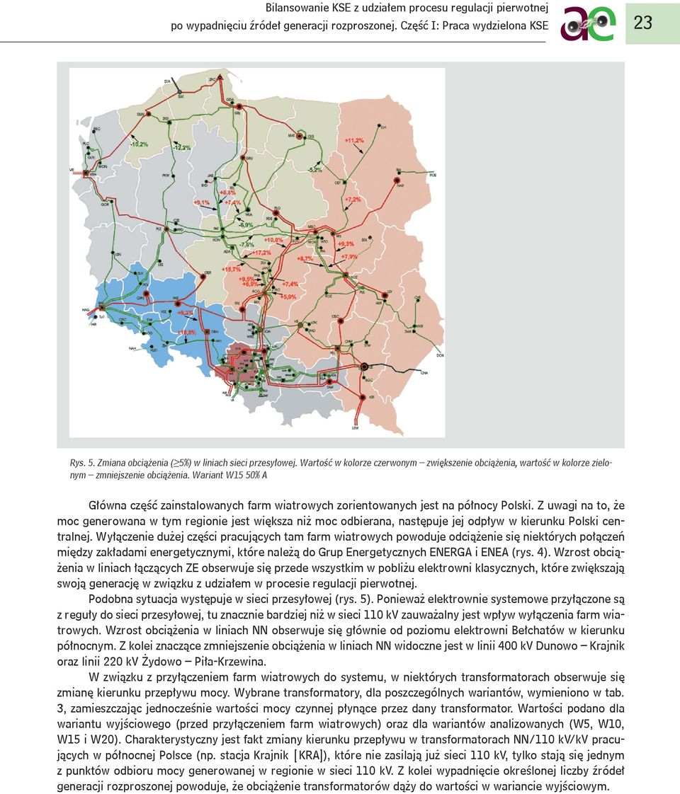 Wariant W15 50% A Główna część zainstalowanych farm wiatrowych zorientowanych jest na północy Polski.