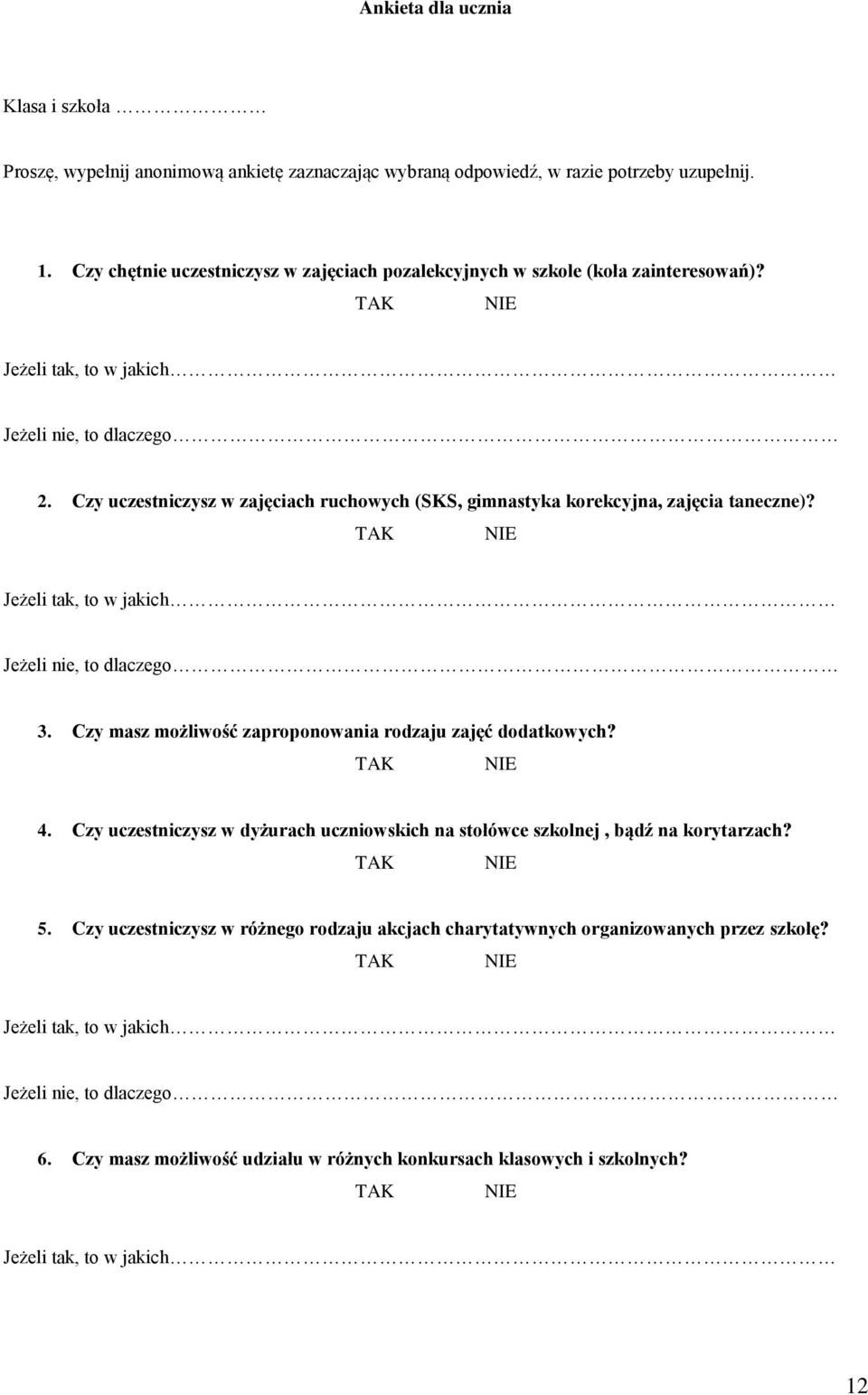 . Czy uczestniczysz w zajęciach ruchowych (SKS, gimnastyka korekcyjna, zajęcia taneczne)?. Czy masz możliwość zaproponowania rodzaju zajęć dodatkowych?