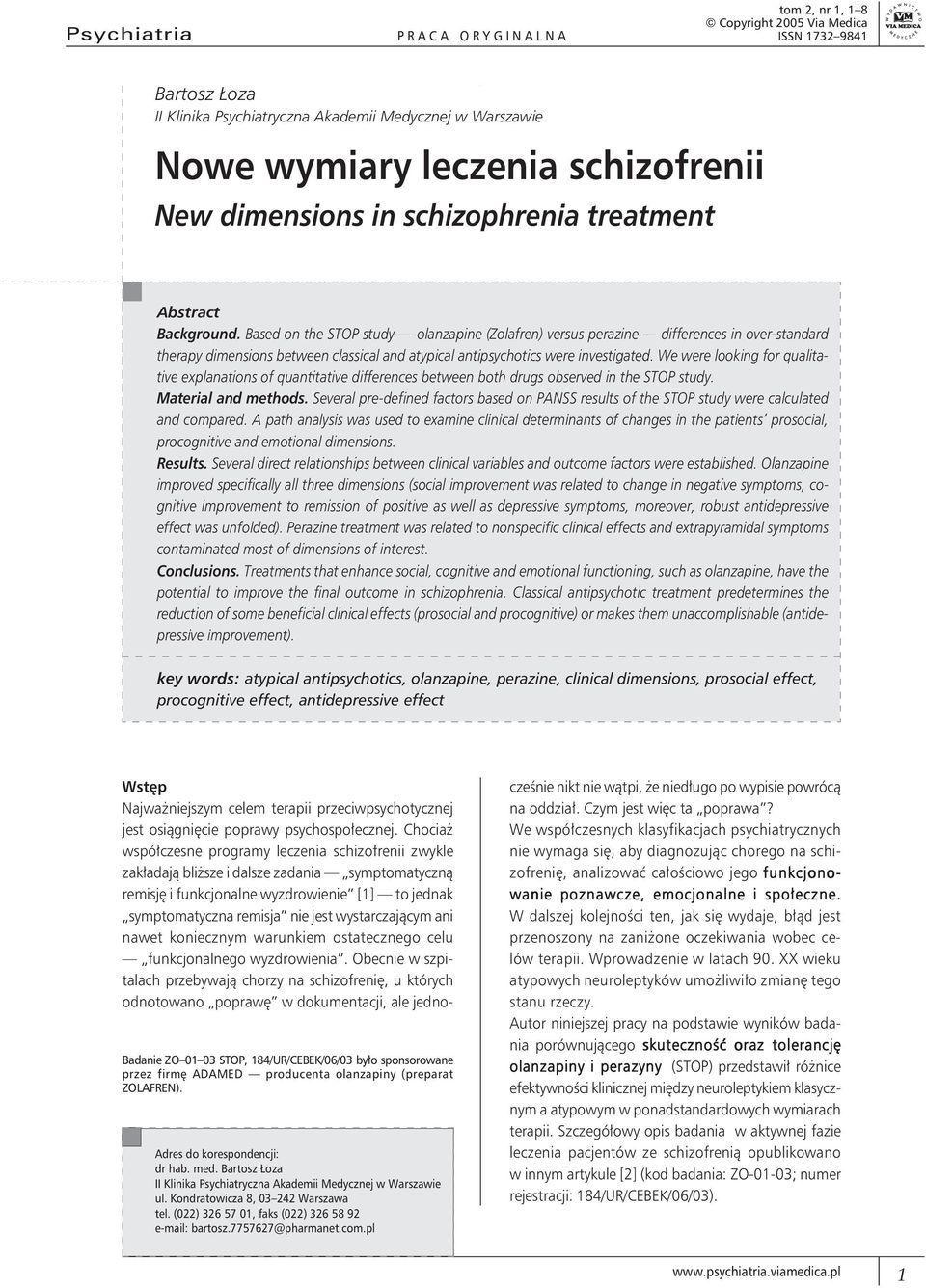 Based on the STOP study olanzapine (Zolafren) versus perazine differences in over-standard therapy dimensions between classical and atypical antipsychotics were investigated.