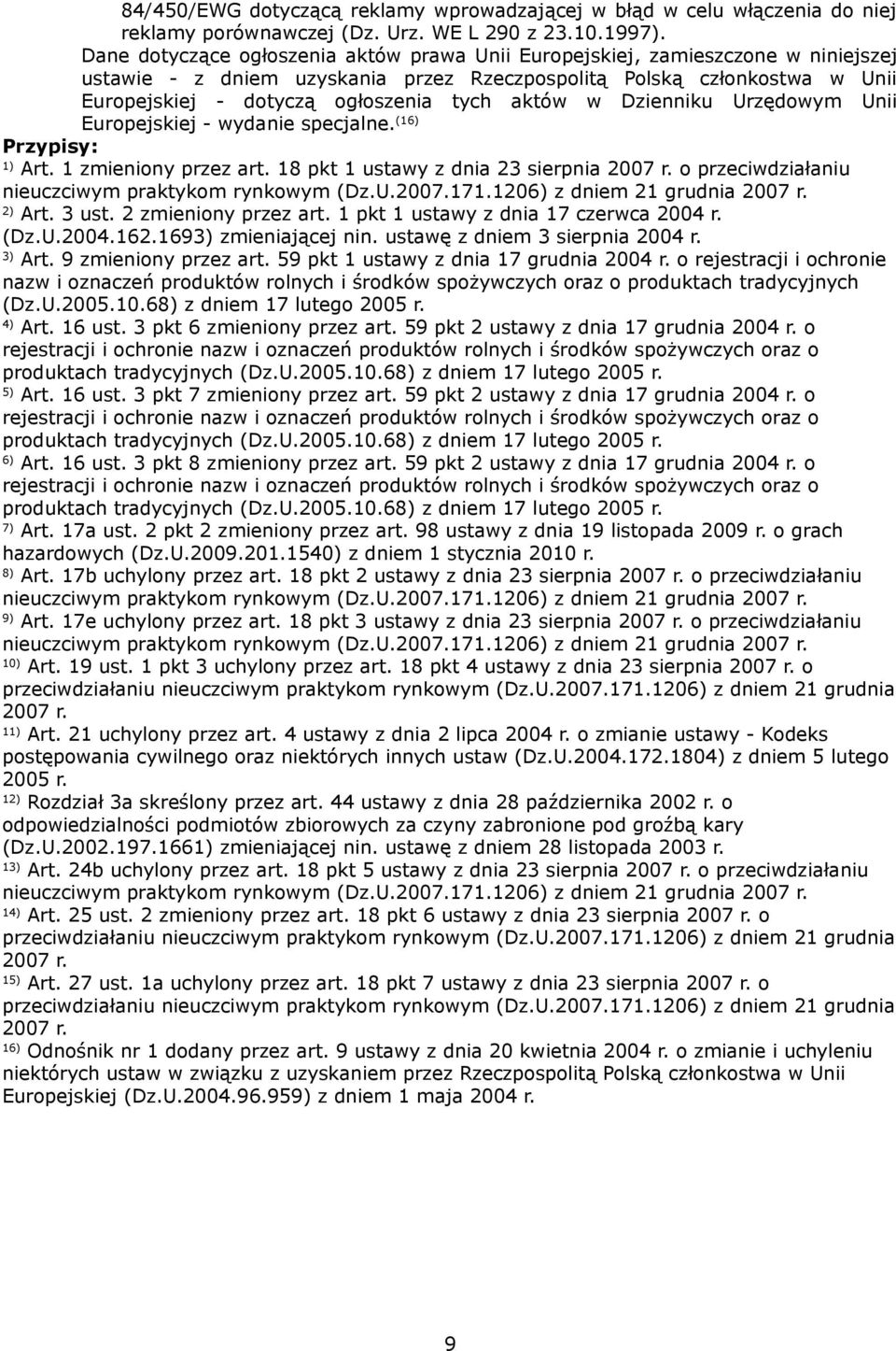 aktów w Dzienniku Urzędowym Unii Europejskiej - wydanie specjalne. (16) Przypisy: 1) Art. 1 zmieniony przez art. 18 pkt 1 ustawy z dnia 23 sierpnia 2007 r.