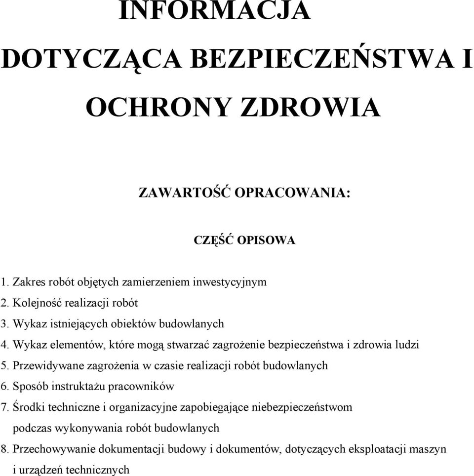 Wykaz elementów, które mogą stwarzać zagrożenie bezpieczeństwa i zdrowia ludzi 5. Przewidywane zagrożenia w czasie realizacji robót budowlanych 6.