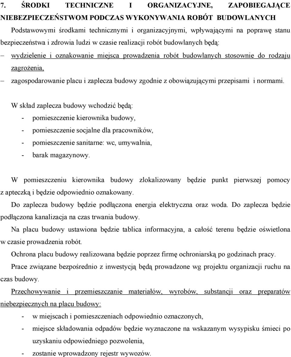 zaplecza budowy zgodnie z obowiązującymi przepisami i normami.