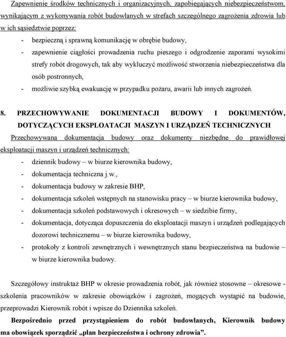 stworzenia niebezpieczeństwa dla osób postronnych, - możliwie szybką ewakuację w przypadku pożaru, awarii lub innych zagrożeń. 8.