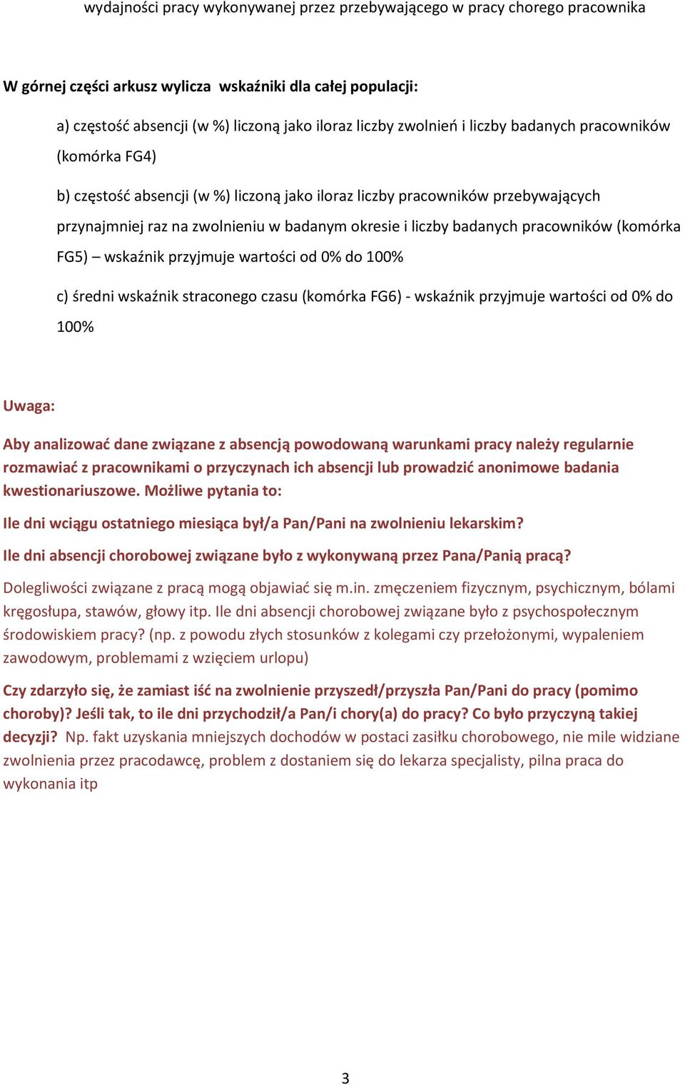 badanych pracowników (komórka FG5) wskaźnik przyjmuje wartości od 0% do 100% c) średni wskaźnik straconego czasu (komórka FG6) - wskaźnik przyjmuje wartości od 0% do 100% Uwaga: Aby analizować dane