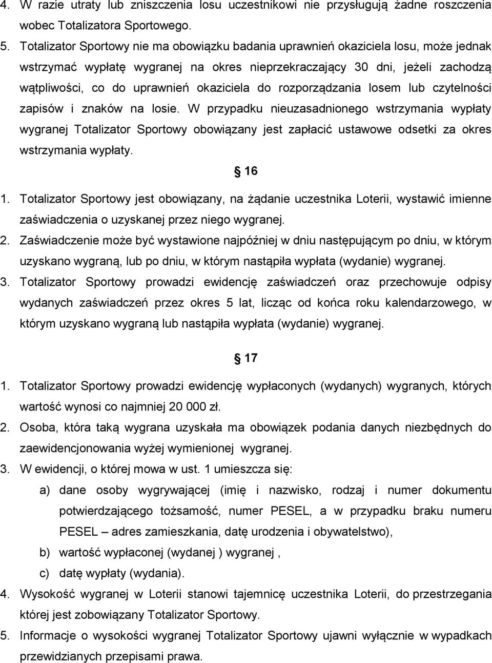 okaziciela do rozporządzania losem lub czytelności zapisów i znaków na losie.