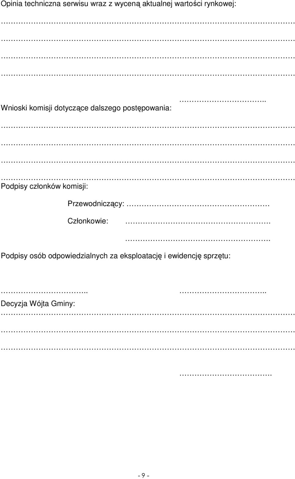 . Podpisy członków komisji: Przewodniczący: Członkowie:.