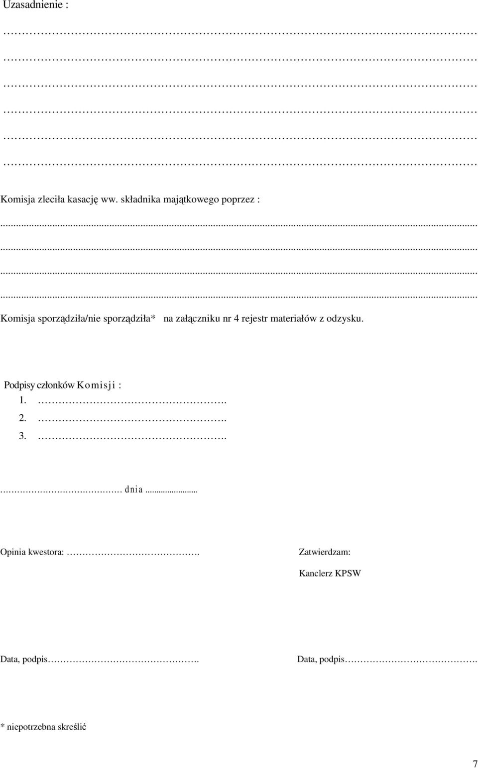 materiałów z odzysku. Podpisy członków Komisji : 1.. 2.. 3..... dnia.