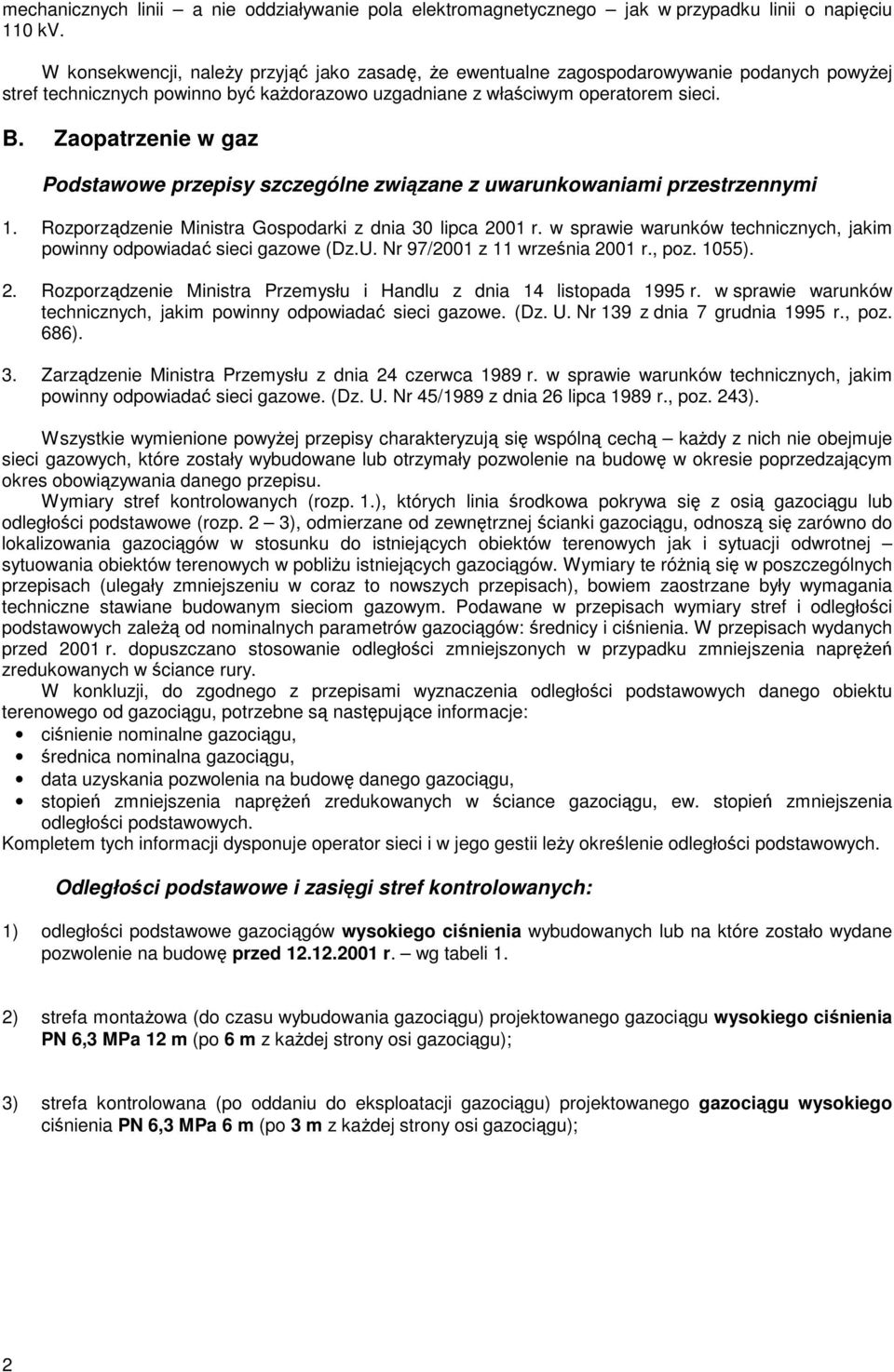 Zaopatrzenie w gaz Podstawowe przepisy szczególne związane z uwarunkowaniami przestrzennymi 1. Rozporządzenie Ministra Gospodarki z dnia 30 lipca 2001 r.