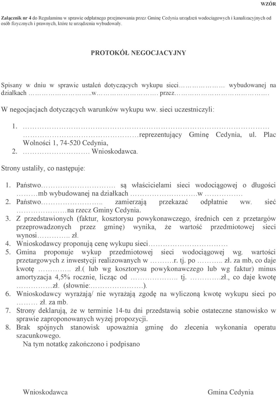 reprezentujący Gminę Cedynia, ul. Plac Wolności 1, 74-520 Cedynia, 2.. Wnioskodawca. Strony ustaliły, co następuje: 1. Państwo.