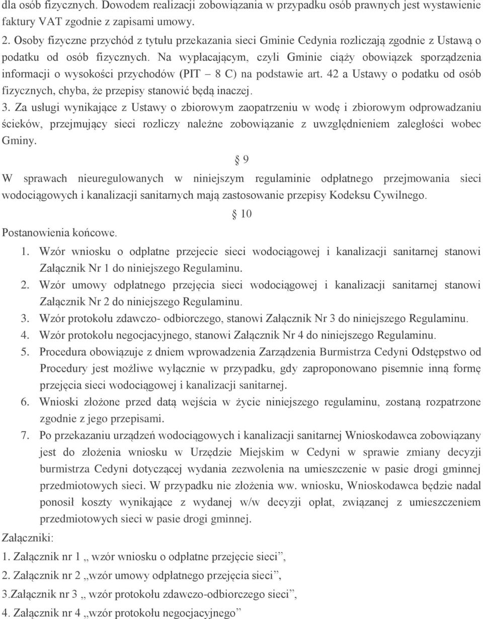 Na wypłacającym, czyli Gminie ciąży obowiązek sporządzenia informacji o wysokości przychodów (PIT 8 C) na podstawie art.