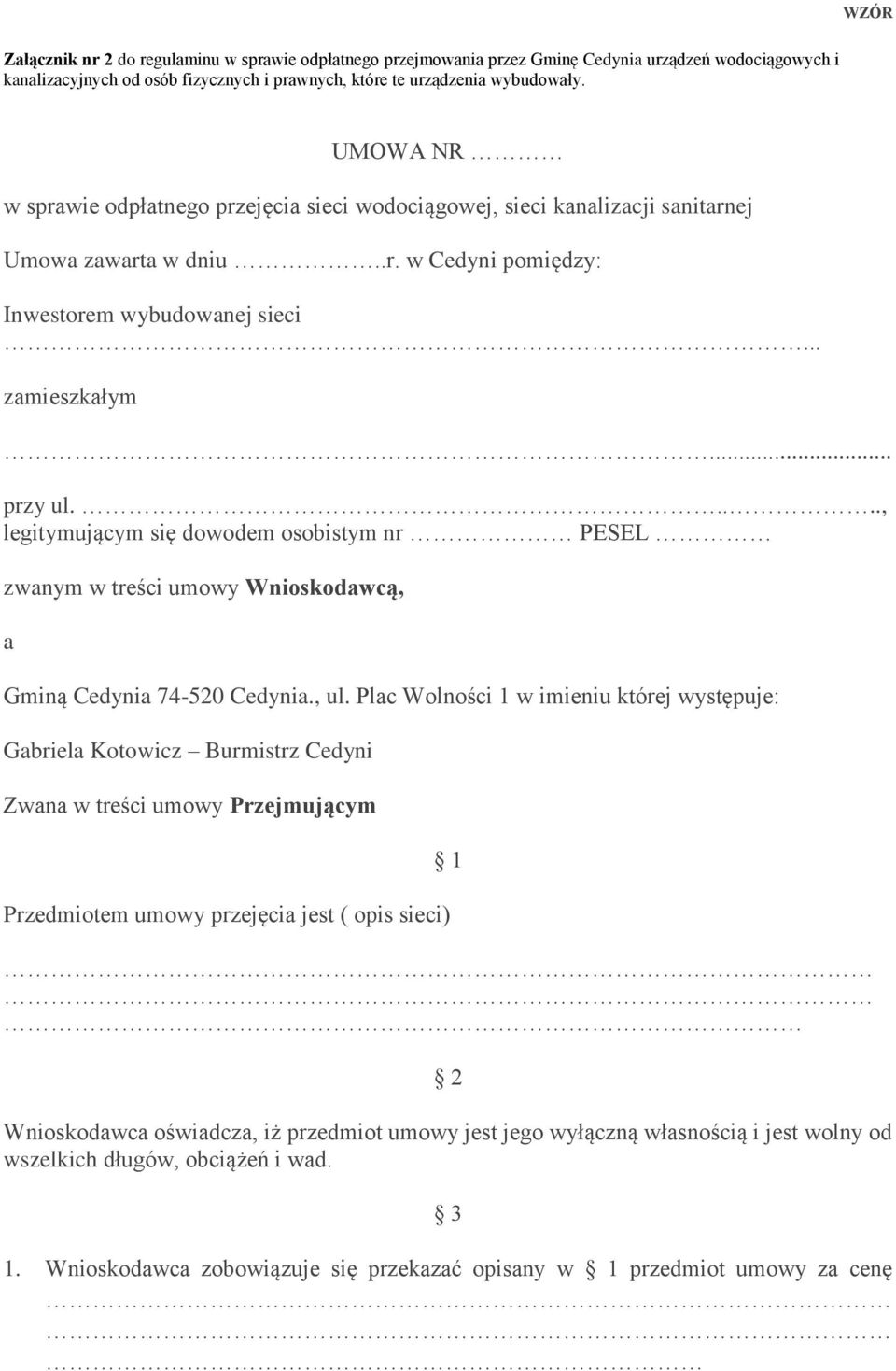 ...., legitymującym się dowodem osobistym nr PESEL zwanym w treści umowy Wnioskodawcą, a Gminą Cedynia 74-520 Cedynia., ul.