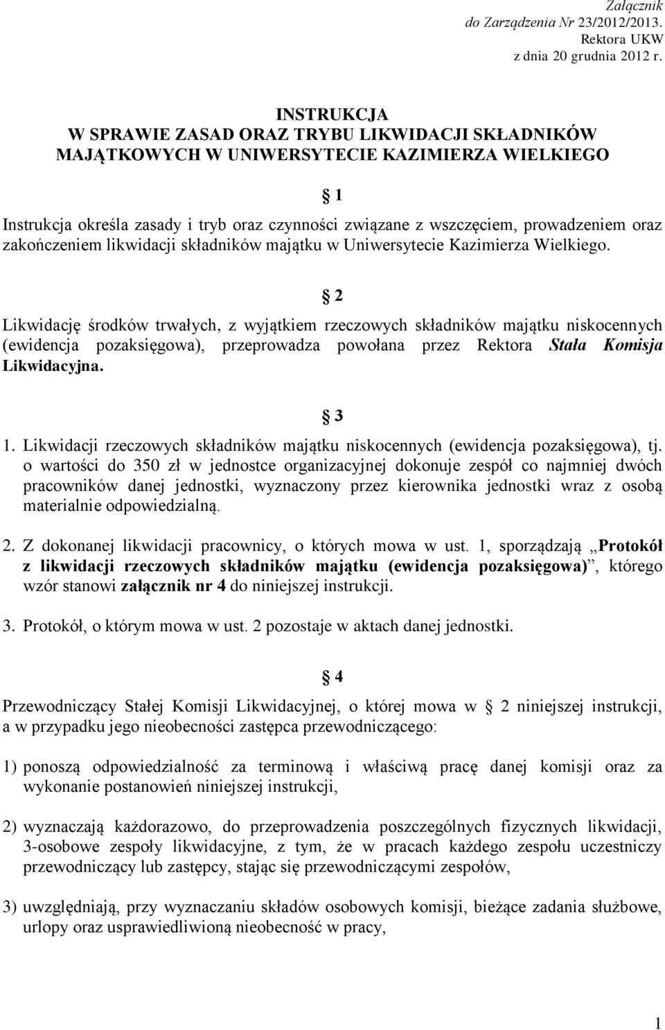 zakończeniem likwidacji składników majątku w Uniwersytecie Kazimierza Wielkiego.