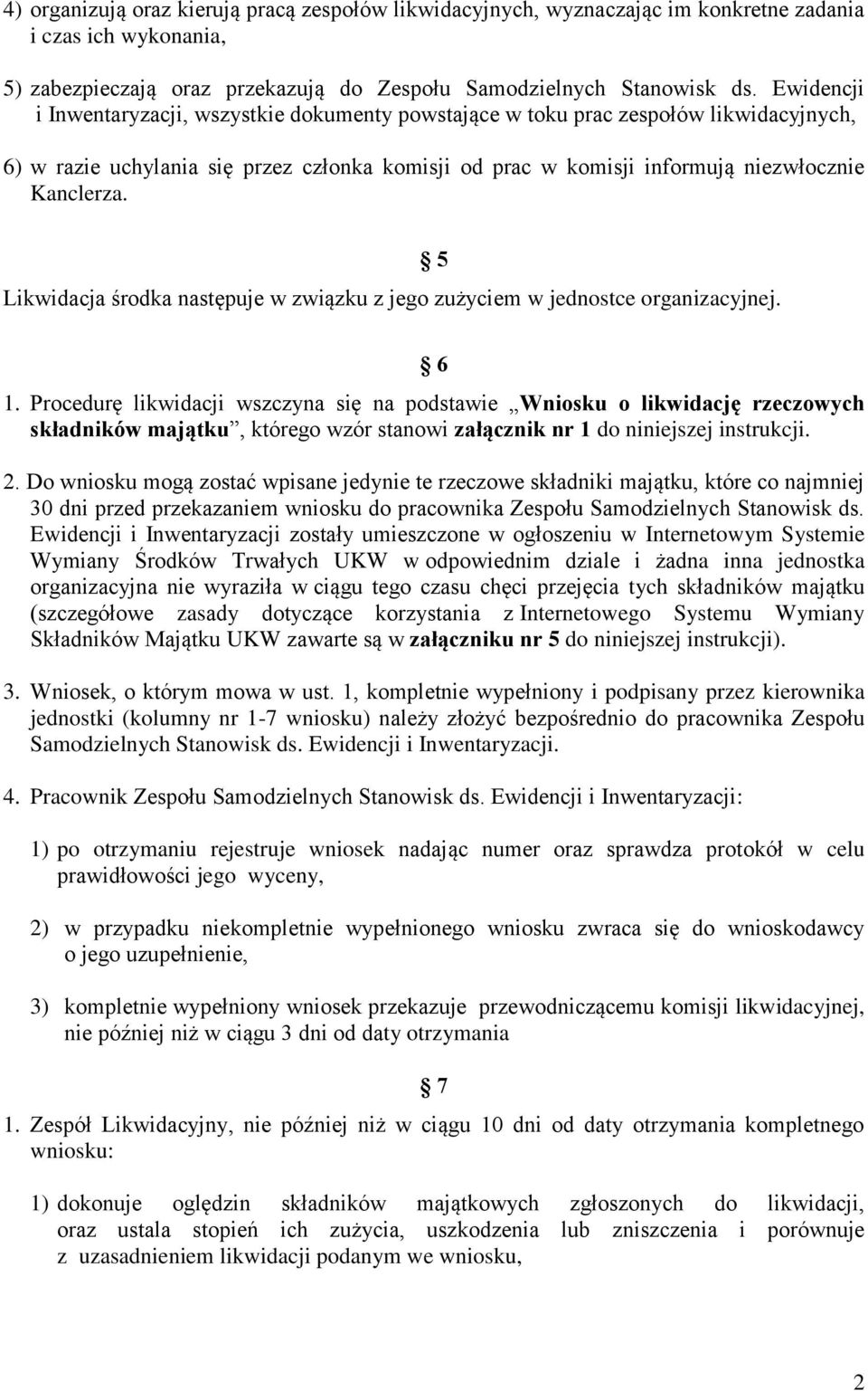 Likwidacja środka następuje w związku z jego zużyciem w jednostce organizacyjnej. 5 6 1.