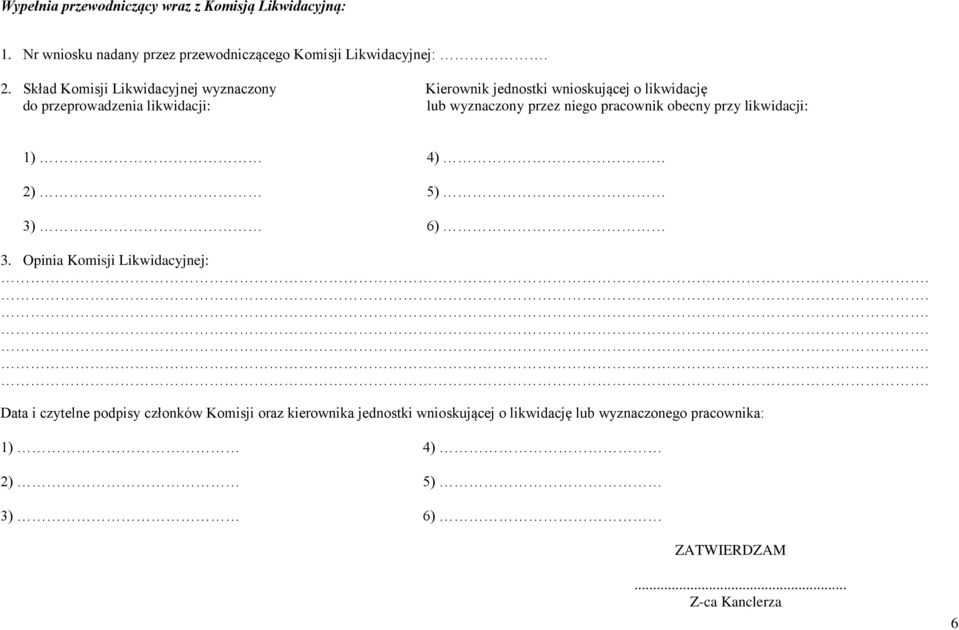 przez niego pracownik obecny przy likwidacji: 1) 4) 2) 5) 3) 6) 3.