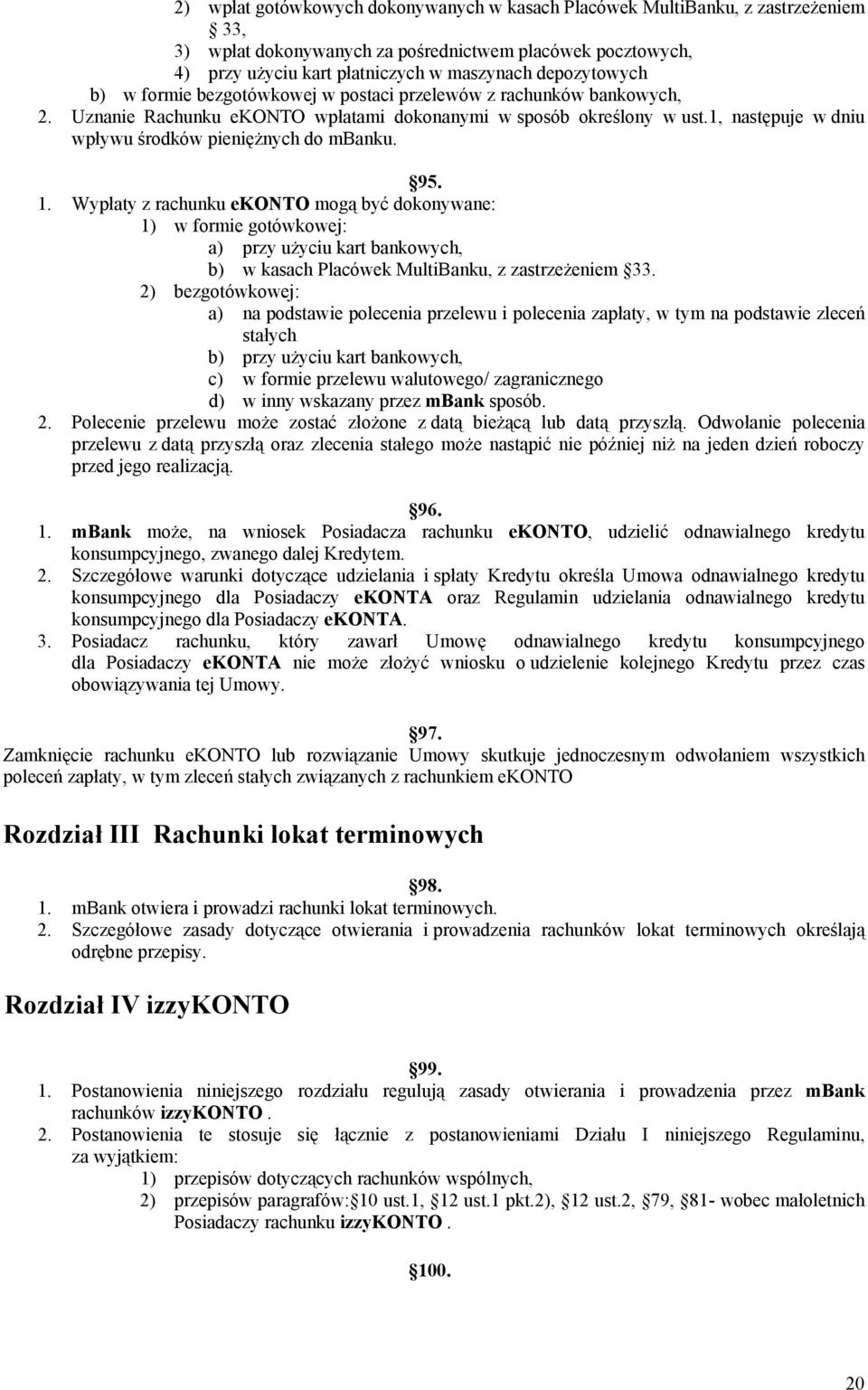 1, następuje w dniu wpływu środków pieniężnych do mbanku. 95. 1.