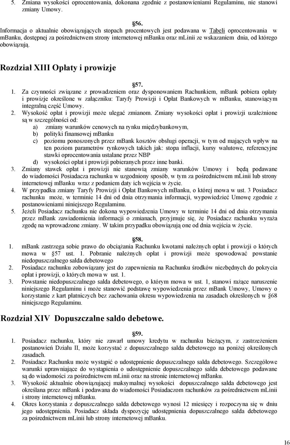 którego obowiązują. Rozdział XIII Opłaty i prowizje 57. 1.