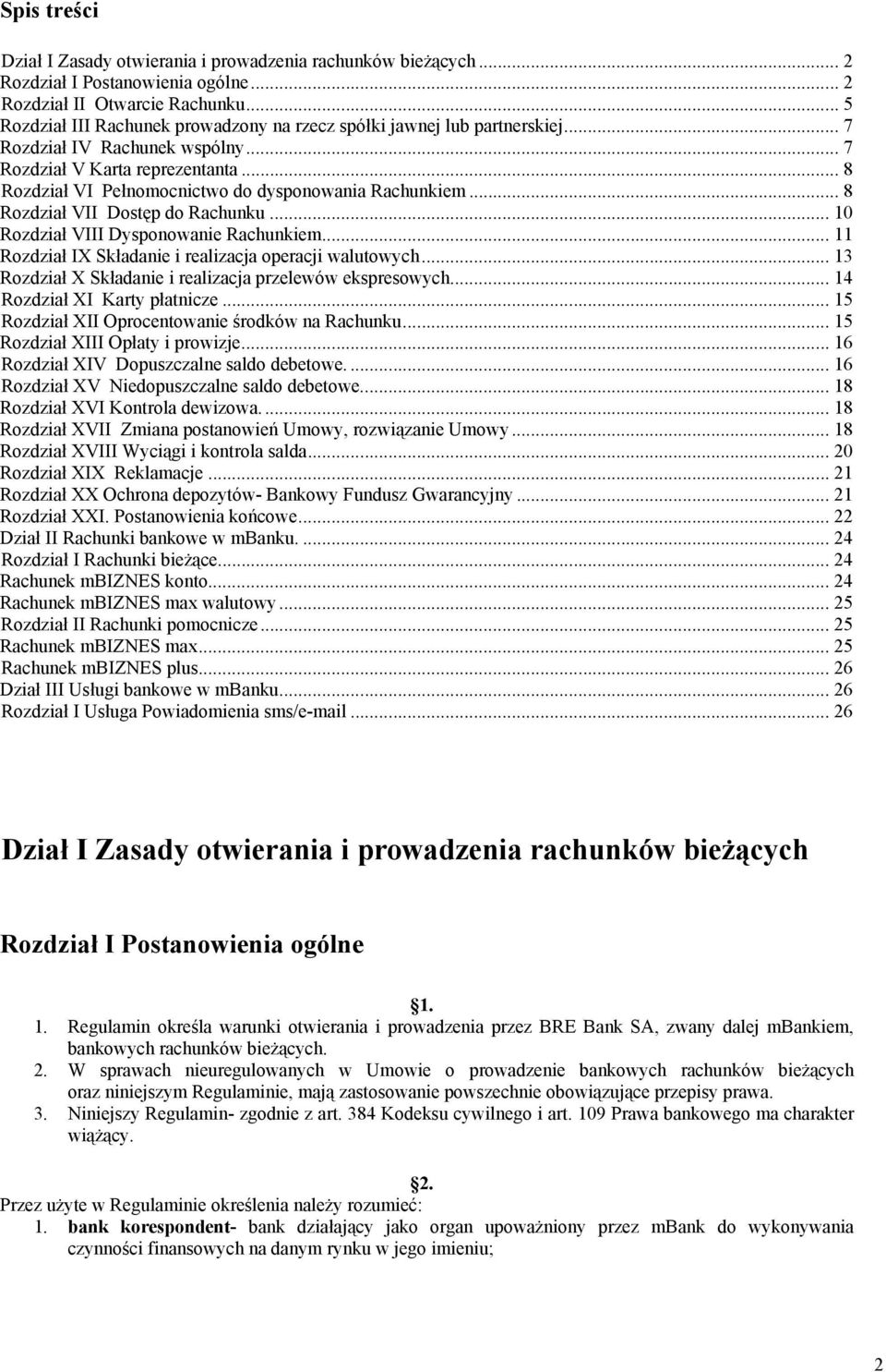 .. 8 Rozdział VI Pełnomocnictwo do dysponowania Rachunkiem... 8 Rozdział VII Dostęp do Rachunku... 10 Rozdział VIII Dysponowanie Rachunkiem... 11 Rozdział IX Składanie i realizacja operacji walutowych.