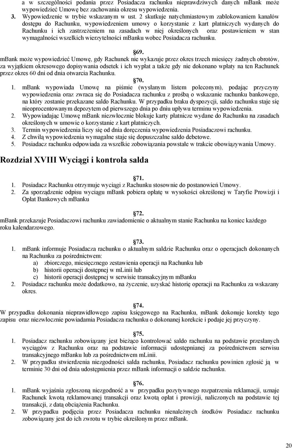 oraz postawieniem w stan wymagalności wszelkich wierzytelności mbanku wobec Posiadacza rachunku. 69.