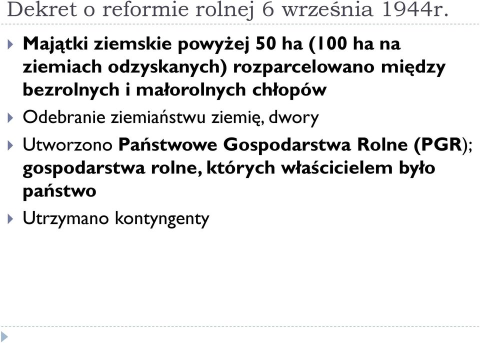 między bezrolnych i małorolnych chłopów Odebranie ziemiaństwu ziemię, dwory