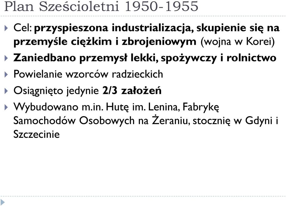 i rolnictwo Powielanie wzorców radzieckich Osiągnięto jedynie 2/3 założeń Wybudowano m.