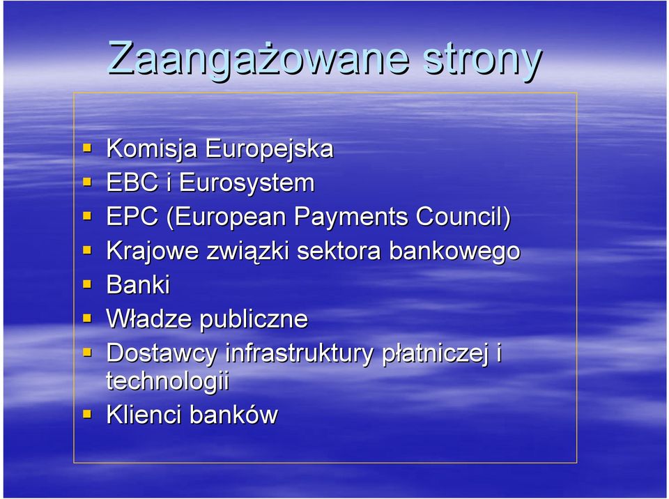 związki zki sektora bankowego Banki Władze publiczne