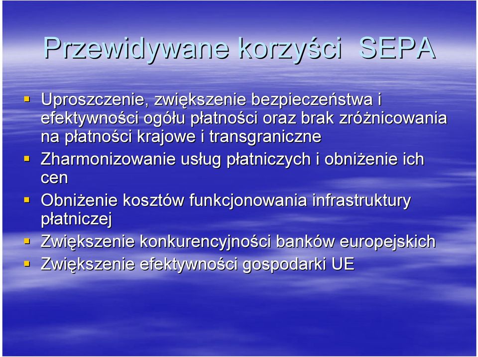 Zharmonizowanie usług ug płatniczych p i obniżenie ich cen Obniżenie kosztów w funkcjonowania