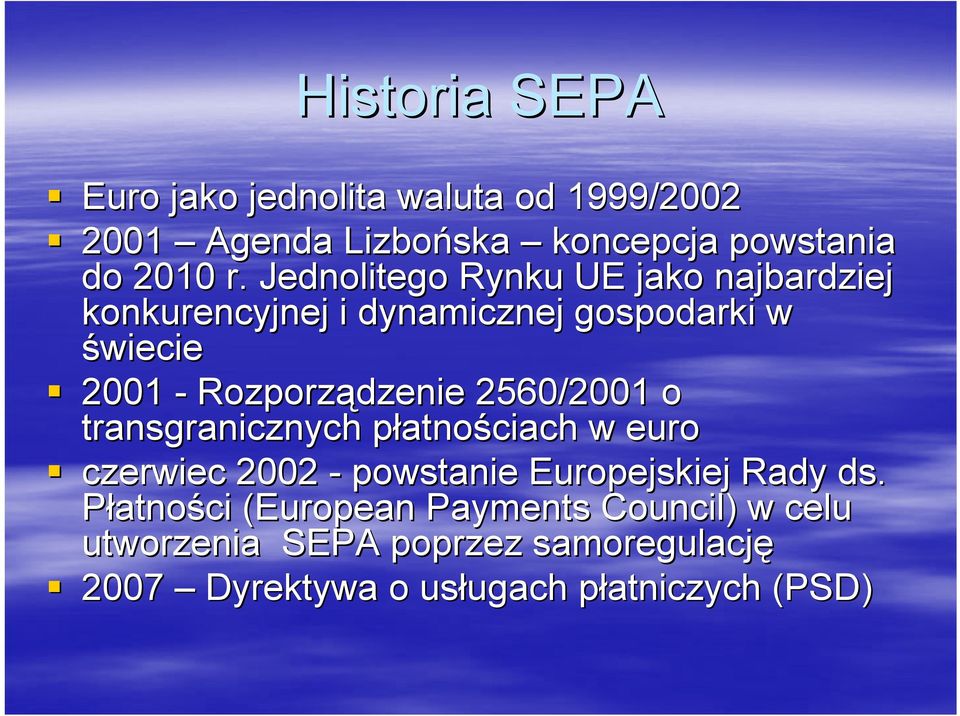 2560/2001 o transgranicznych płatnościach w euro czerwiec 2002 - powstanie Europejskiej Rady ds.