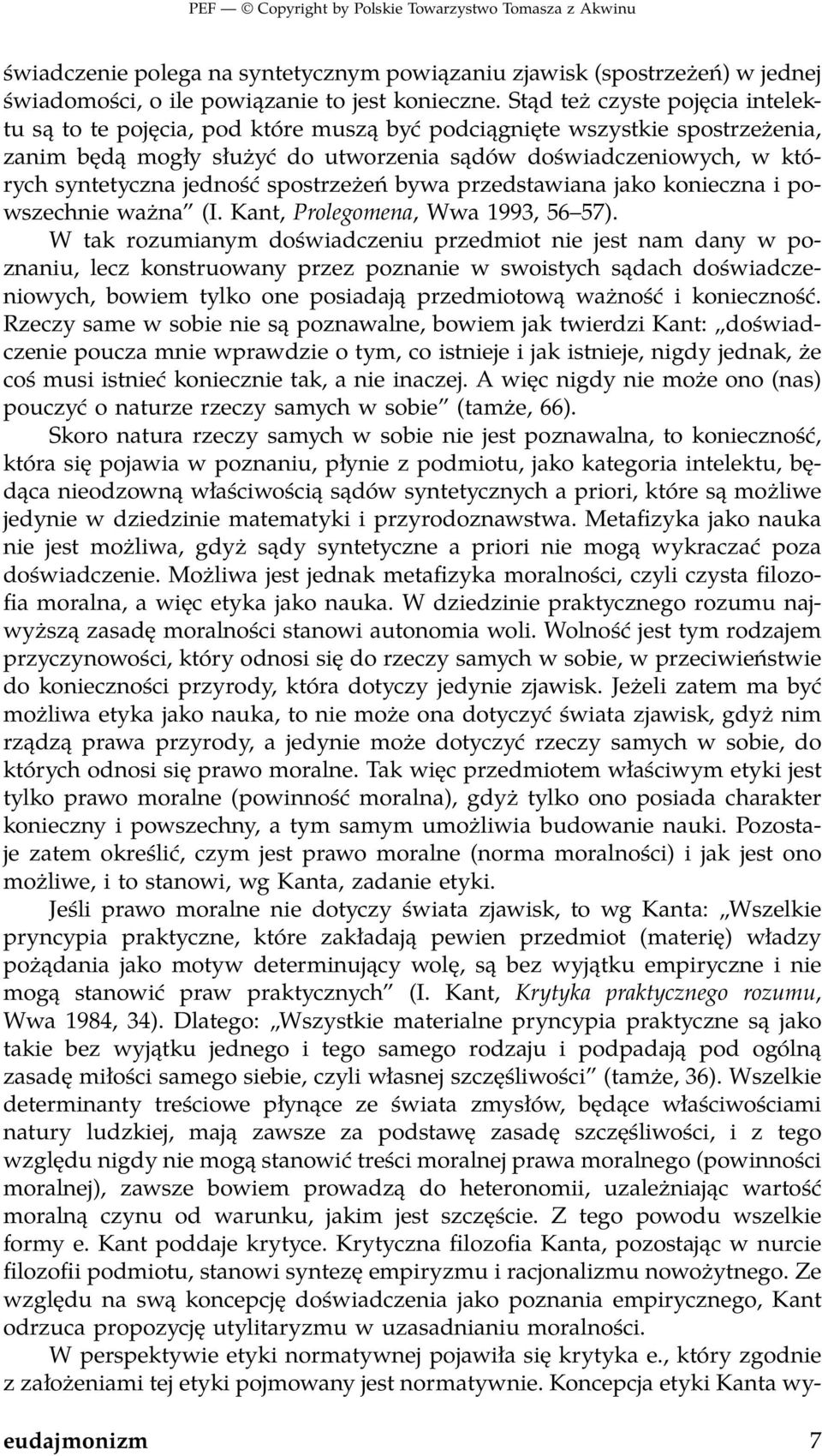 jedność spostrzeżeń bywa przedstawiana jako konieczna i powszechnie ważna (I. Kant, Prolegomena, Wwa 1993, 56 57).