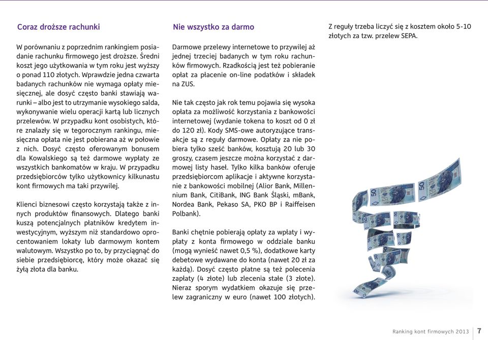 licznych przelewów. W przypadku kont osobistych, które znalazły się w tegorocznym rankingu, miesięczna opłata nie jest pobierana aż w połowie z nich.