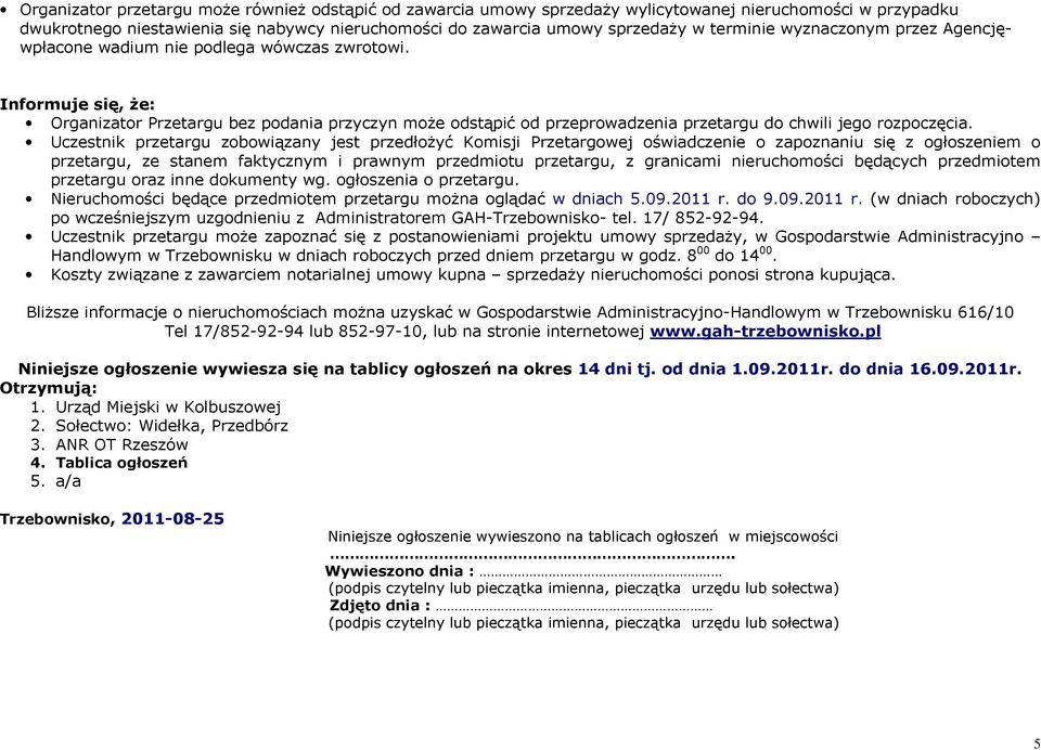 Informuje się, że: Organizator Przetargu bez podania przyczyn może odstąpić od przeprowadzenia przetargu do chwili jego rozpoczęcia.