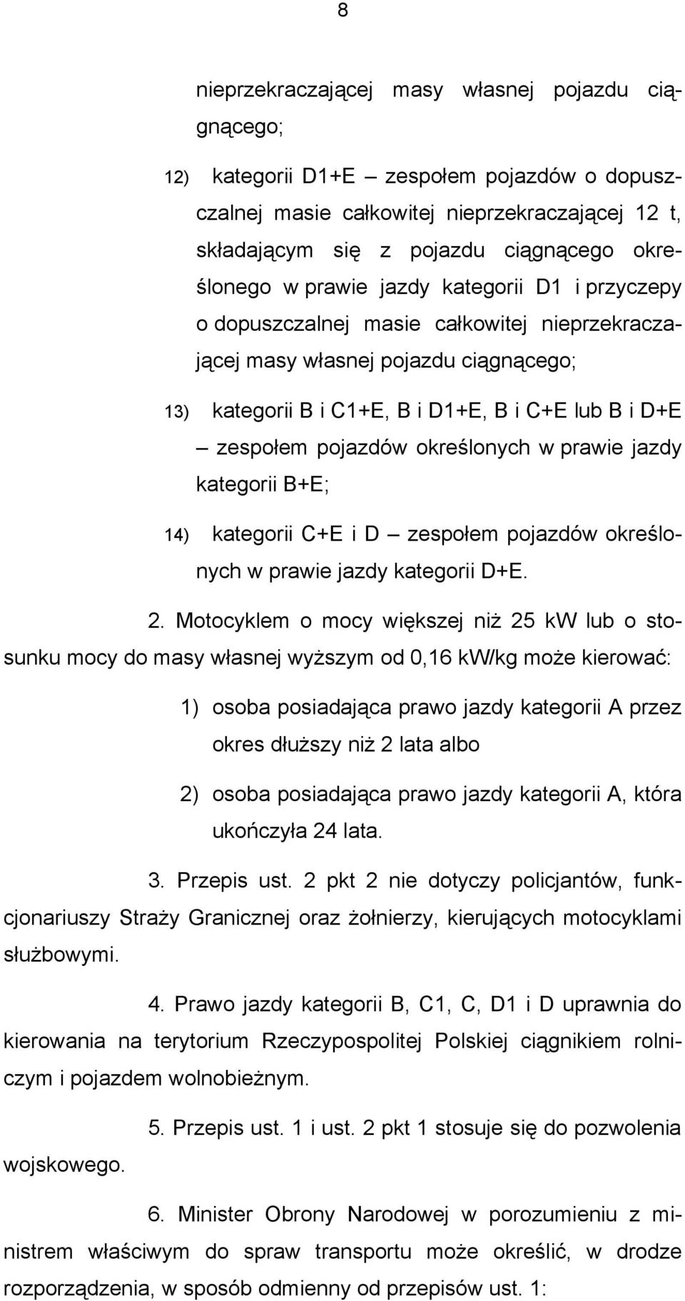 określonych w prawie jazdy kategorii B+E; 14) kategorii C+E i D zespołem pojazdów określonych w prawie jazdy kategorii D+E. 2.