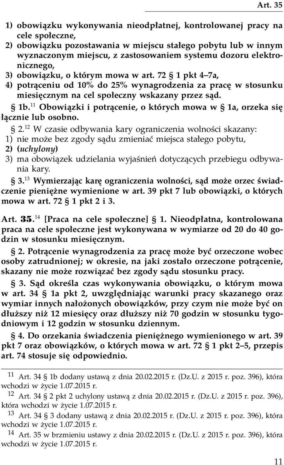 11 Obowiązki i potrącenie, o których mowa w 1a, orzeka się łącznie lub osobno. 2.