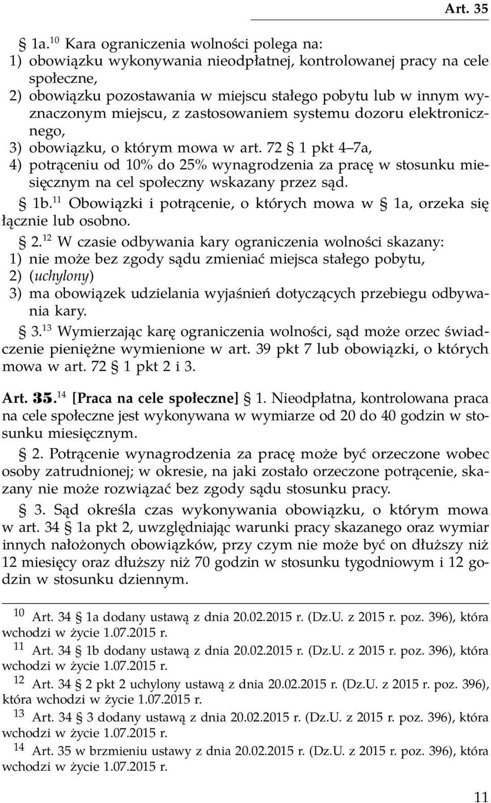 miejscu, z zastosowaniem systemu dozoru elektronicznego, 3) obowiązku, o którym mowa w art.