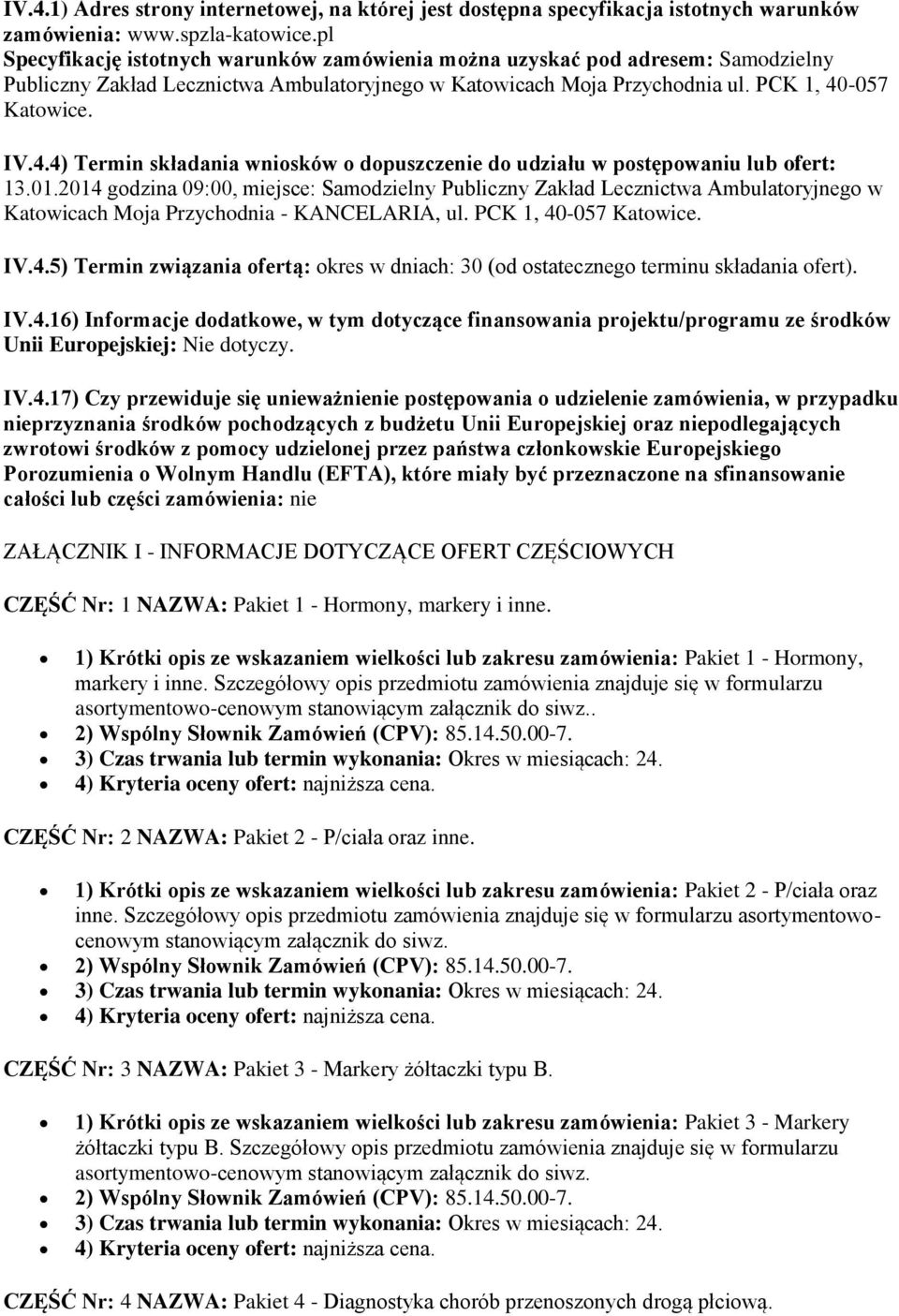 -057 Katowice. IV.4.4) Termin składania wniosków o dopuszczenie do udziału w postępowaniu lub ofert: 13.01.