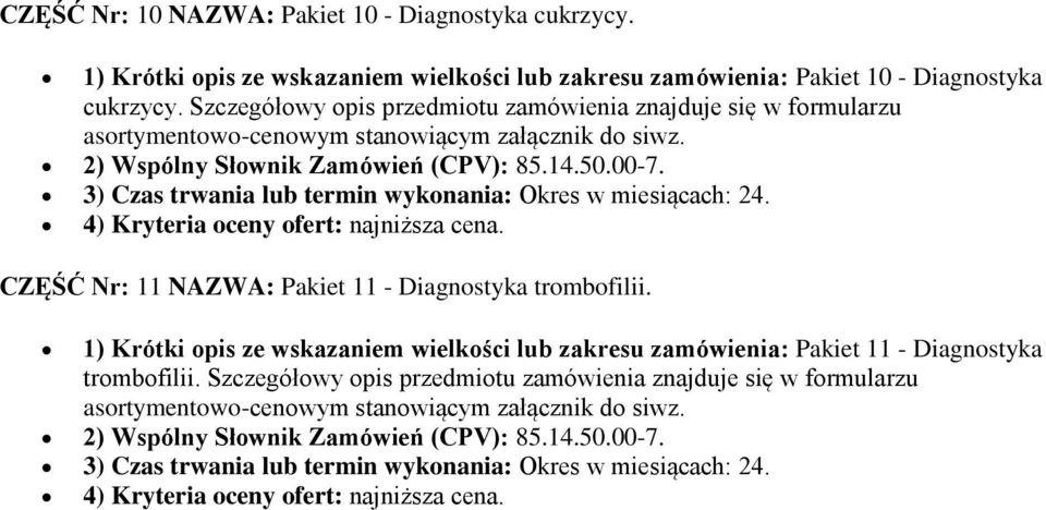 4) Kryteria oceny ofert: najniższa cena. CZĘŚĆ Nr: 11 NAZWA: Pakiet 11 - Diagnostyka trombofilii.