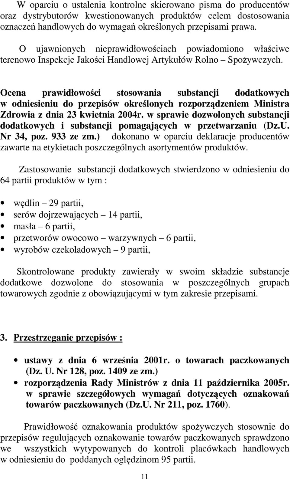 Ocena prawidłowości stosowania substancji dodatkowych w odniesieniu do przepisów określonych rozporządzeniem Ministra Zdrowia z dnia 23 kwietnia 2004r.